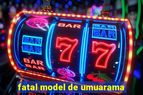 fatal model de umuarama